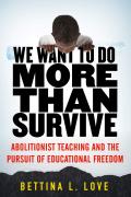We Want to Do More Than Survive by Bettina L. Love