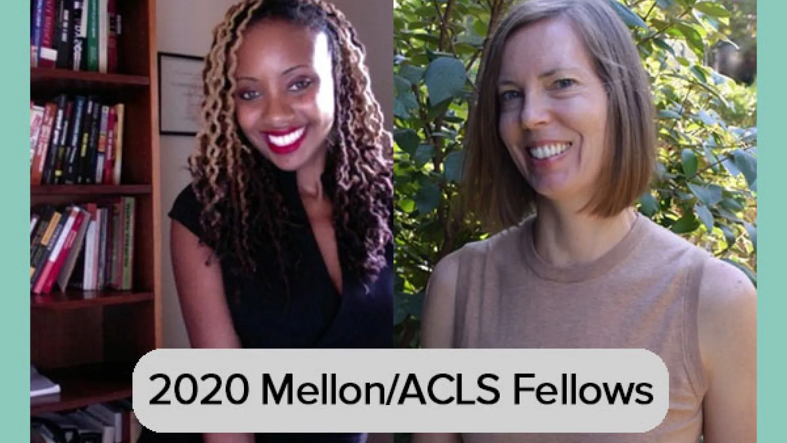 2020 Mellon/ACLS Fellows Dr. Treva Lindsey and Dr. Jennifer Suchland