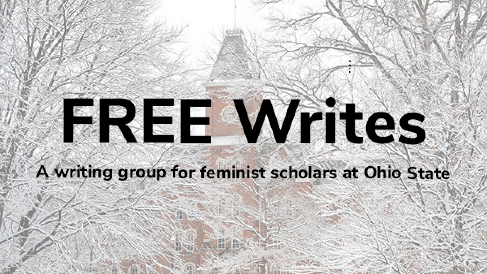 Snowy campus building with text that reads: "FREE Writes: A writing group for feminist scholars at Ohio State."
