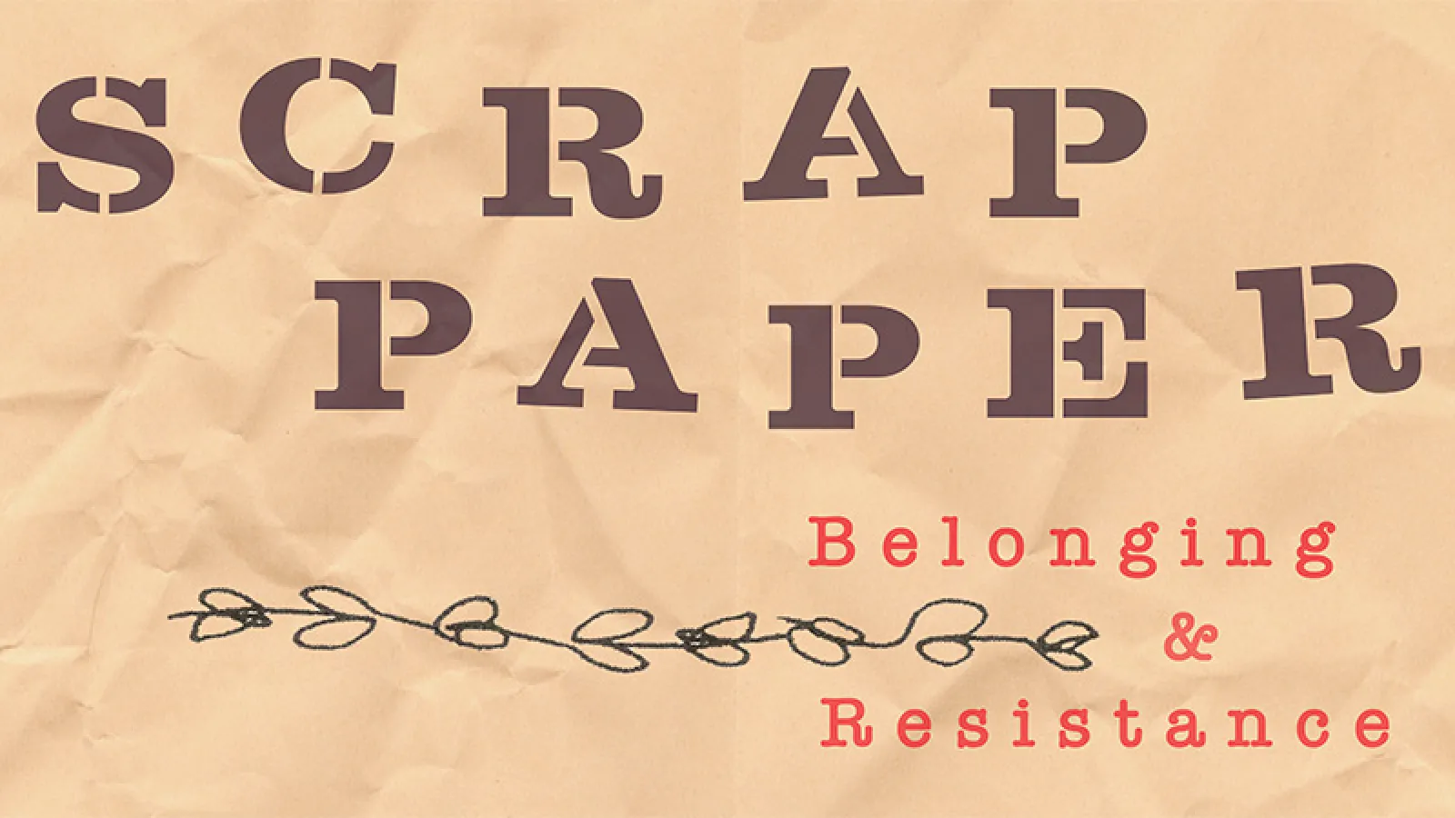 Scrap Paper: Belonging and Resistence