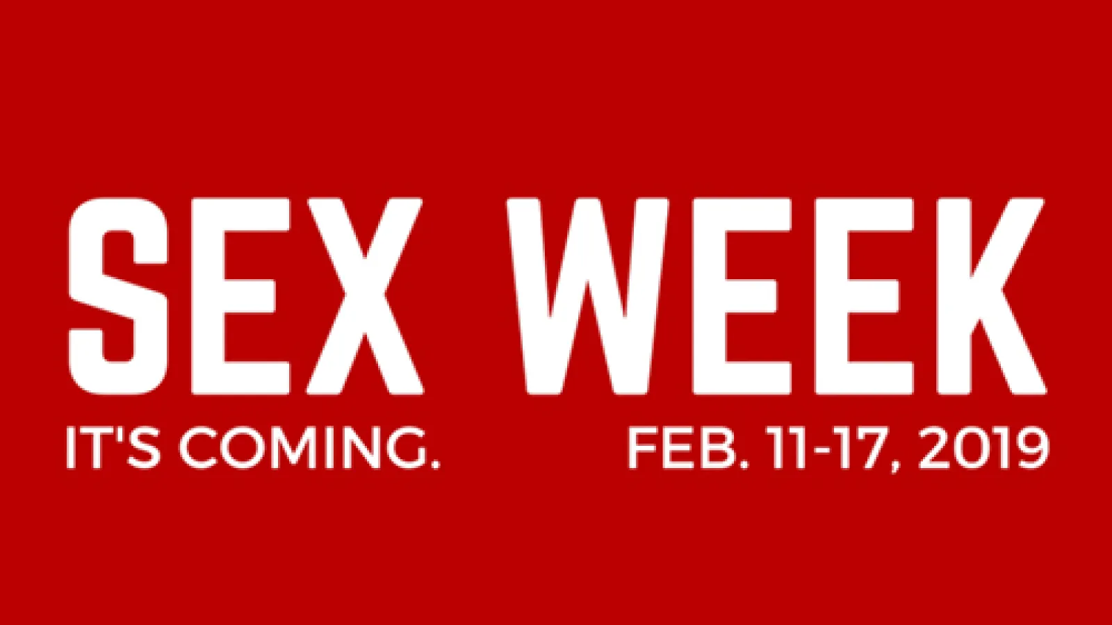 Red banner that reads: "Sex Week: It's Coming. Feb. 11-17, 2019"