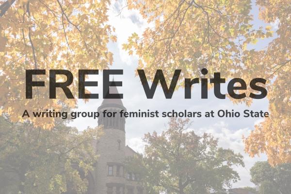 Fall campus image with the following text: FREE Writes. A writing group for feminist scholars at Ohio State