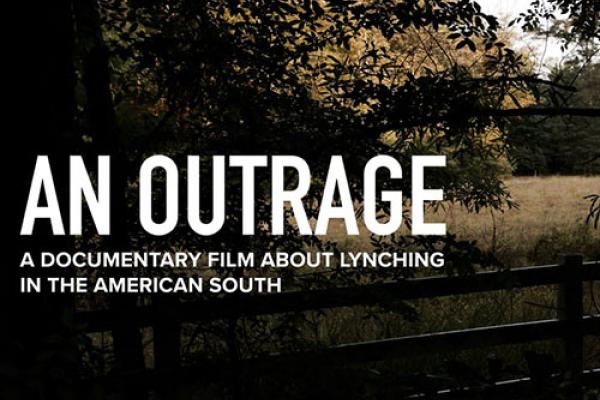 An Outrage: A Documentary Film about Lynching in the American South An Outrage: A Documentary Film about Lynching in the American South