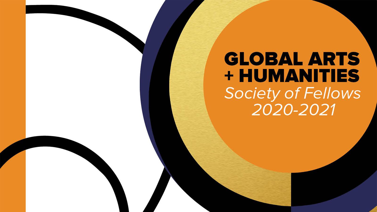 Global Arts and Humanities: Society of Fellows 2020-2021
